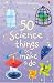 50 Science Things to Make and Do (Usborne Activities)