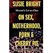 Mommy's Little Girl: On Sex, Motherhood, Porn, and Cherry Pie