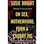 Mommy's Little Girl: On Sex, Motherhood, Porn, and Cherry Pie