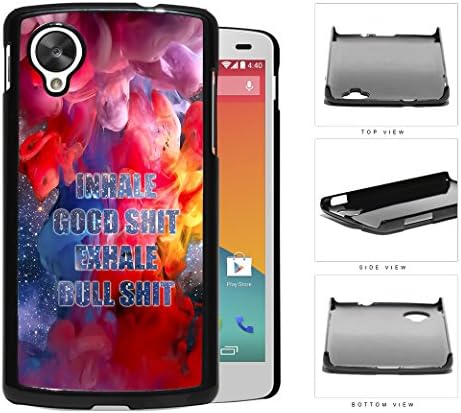 Inhale Good Shit Exhale Bull Shit Nebula Hard Plastic Snap On Cell Phone Case LG Nexus 5
