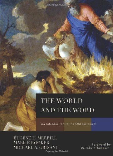 The World and the Word: An Introduction to the Old Testament by Eugene H. Merrill (2011-06-15)