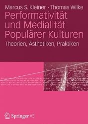 Performativität und Medialität Populärer Kulturen: Theorien, Ästhetiken, Praktiken (German Edition)