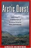 Arctic Quest: Odyessy Through a Threatened Wilderness