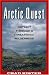 Book Arctic Quest: Odyessy Through a Threatened Wilderness