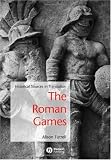 A Sourcebook on the Roman Games (Blackwell Sourcebooks in Ancient History)