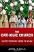 The Catholic Church: What Everyone Needs to Know