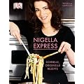 Nigella Express: Schnelle, originelle Rezepte