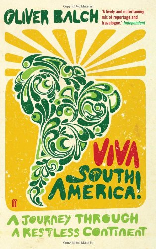 Viva South America!: A Journey Through a Restless Continent
