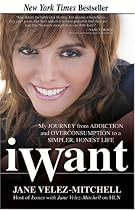 iWant: My Journey from Addiction and Overconsumption to a Simpler, Honest Life