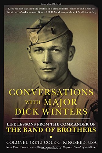 Conversations with Major Dick Winters: Life Lessons from the Commander of the Band of Brothers