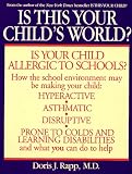 Is This Your Child's World? How You Can Fix the Schools and Homes That Are Making Your Children Sick