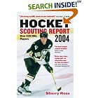 Click here to buy Hockey Scouting Report 2004: Over 430 NHL Players (Hockey Scouting Report) by  Michael Berger and Sherry Ross.