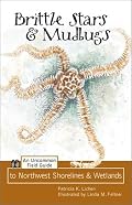 Brittle Stars & Mudbugs: An Uncommon Field Guide to Northwest Shorelines & Wetlands
