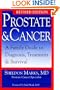 Prostate & Cancer: A Family Guide to Diagnosis, Treatment & Survival