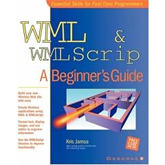 WML and WMLScript: A Beginner's Guide (Beginner's Guides (Osborne))