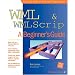 WML & WMLScript: A Beginner's Guide