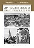 The Chatsworth villages : Beeley, Edensor & Pilsley