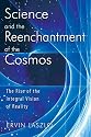 Science and the Reenchantment of the Cosmos: The Rise of the Integral Vision of Reality