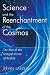 Science and the Reenchantment of the Cosmos: The Rise of the Integral Vision of Reality
