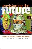 Envisioning the Future: Science Fiction and the Next Millennium