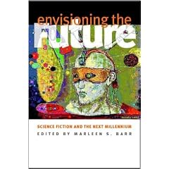 Envisioning the Future: Science Fiction and the Next Millennium