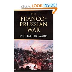 The Franco-Prussian War: The German Invasion of France, 1870-1871