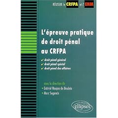 L'�preuve pratique de droit p�nal au CRFPA : Droit p�nal g�n�ral, droit p�nal sp�cial et droit p�nal des affaires