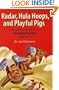 Radar, Hula Hoops and Playful Pigs: 67 Digestible Commentaries on the Fascinating Chemistry of Everyday Life