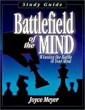 Battlefield of the Mind: Winning the Battle in Your Mind (Study Guide) Joyce Meyer