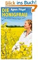 Die Honigfrau: Wie ich meinen Tr�umen Fl�gel verlieh