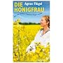 Die Honigfrau: Wie ich meinen Tr�umen Fl�gel verli&hellip von Agnes Fl�gel
