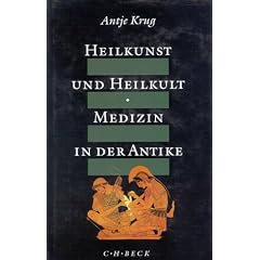 Heilkunst und Heilkult. Medizin in der Antike.
