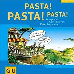 Pasta! Pasta! Pasta! Rezepte mit Cartoons von Peter Gaymann