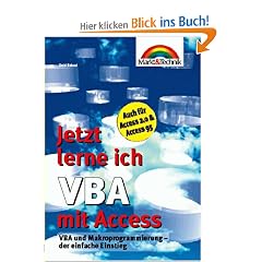Jetzt lerne ich VBA mit Access. Der einfache Einstieg in Makro- und Datenbankprogrammierung