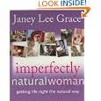Imperfectly Natural Woman: Getting Life Right the Natural Way