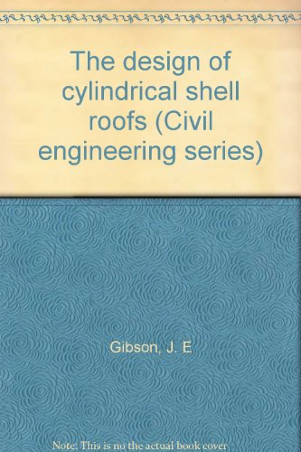 the design of cylindrical shell roofs civil engineering series