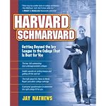 Harvard Schmarvard: Getting Beyond the Ivy League to the College That is Best for You book cover