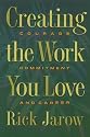 Creating the Work You Love: Courage, Commitment, and Career