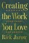 Creating the Work You Love: Courage, Commitment, and Career