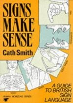 Signs Make Sense: A Guide to British Sign Language (Human horizons series)