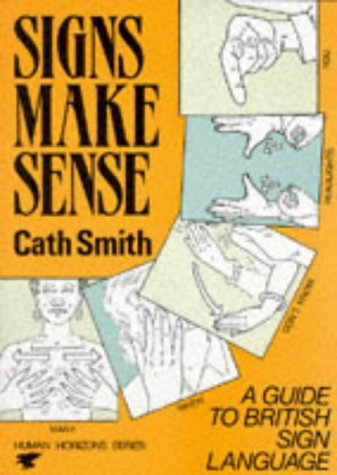 City Travel Guides Discounted  Books : Signs Make Sense: A Guide to British Sign Language (Human horizons series)