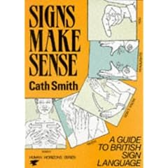 Signs Make Sense: A Guide to British Sign Language (Human horizons series)