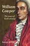 William Cowper: The Man of God's Stamp