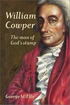 William Cowper: The Man of God's Stamp