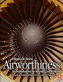 Airworthiness: An Introduction to Aircraft Certification; A Guide to Understanding JAA, EASA and FAA Standards