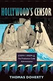 Hollywood's Censor: Joseph I. Breen & the Production Code Administration