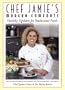 Chef Jamie's Modern Comforts: Healthy Updates for Traditional Foods * Over 200 Recipes with Healthy Tips & Chefs' Secrets