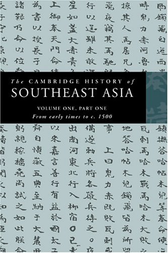 The Cambridge History of Southeast Asia 4 volume Paperback Set: The Cambridge History of Southeast Asia: volume 1, part 1, From early times to c. 1500 (Cambridge History of Southeast Asia)