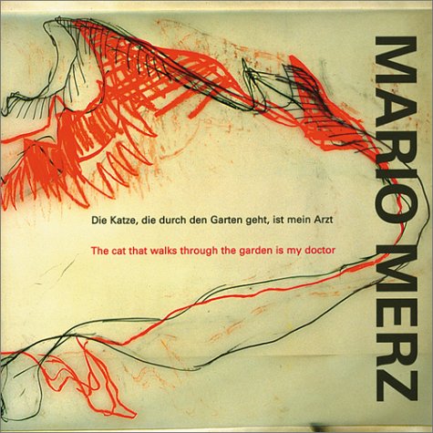 Mario Merz: The Cat That Walks Through the Garden is my Doctor under Merz, Mario in The Books Store