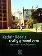 really ground zero. 11. september und folgendes